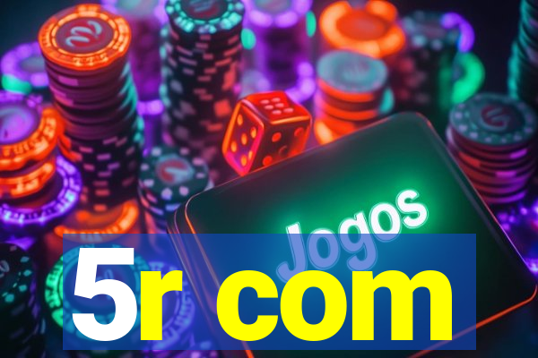 5r com